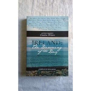 Ireland: The Dawning of the Day: Memoirs Stories and Poems to Inspire Paperback